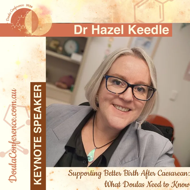 Dr Hazel Keedle PhD ~ Supporting Better Birth After Caesarean: What Doulas Need to Know
